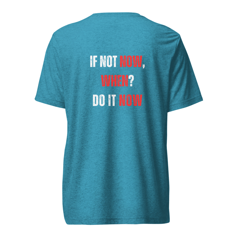 Unisex Tri-Blend T-Shirt | IF NOT NOW, WHEN?
