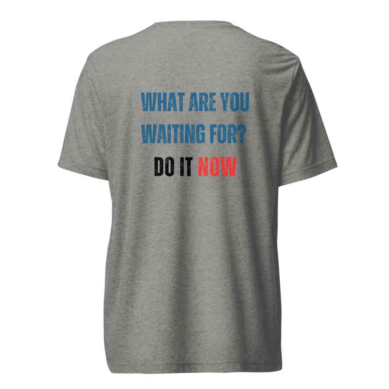 Unisex Tri-Blend T-Shirt | WHAT ARE YOU WAITING FOR?