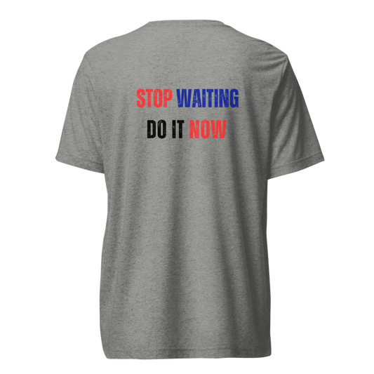 Unisex Tri-Blend T-Shirt | STOP WAITING