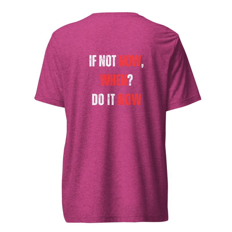 Unisex Tri-Blend T-Shirt | IF NOT NOW, WHEN?