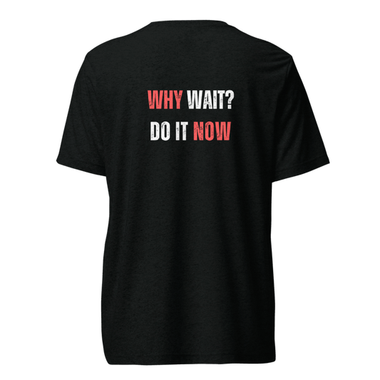 Unisex Tri-Blend T-Shirt | WHY WAIT?