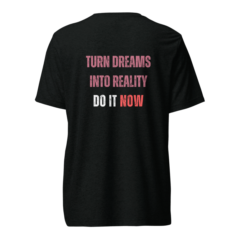 Unisex Tri-Blend T-Shirt | TURN DREAMS INTO REALITY