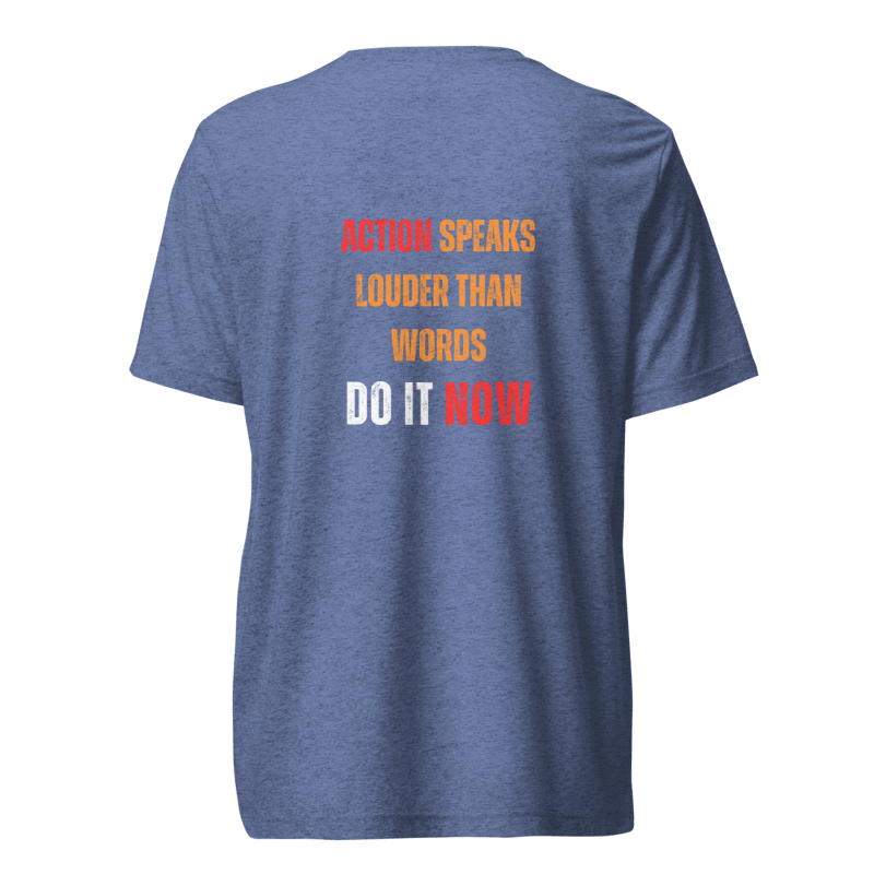 Unisex Tri-Blend T-Shirt | ACTION SPEAKS LOUDER THAN WORDS