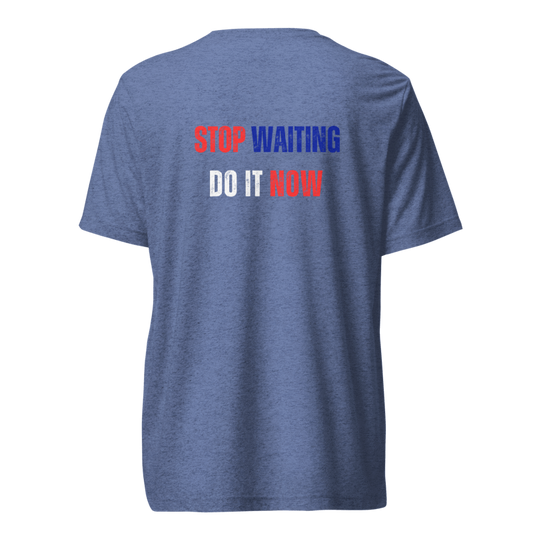 Unisex Tri-Blend T-Shirt | STOP WAITING