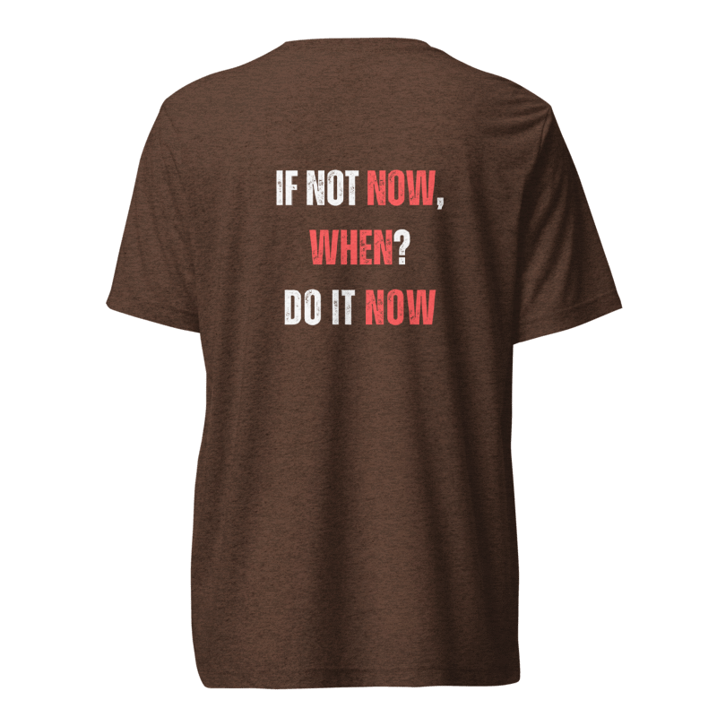 Unisex Tri-Blend T-Shirt | IF NOT NOW, WHEN?