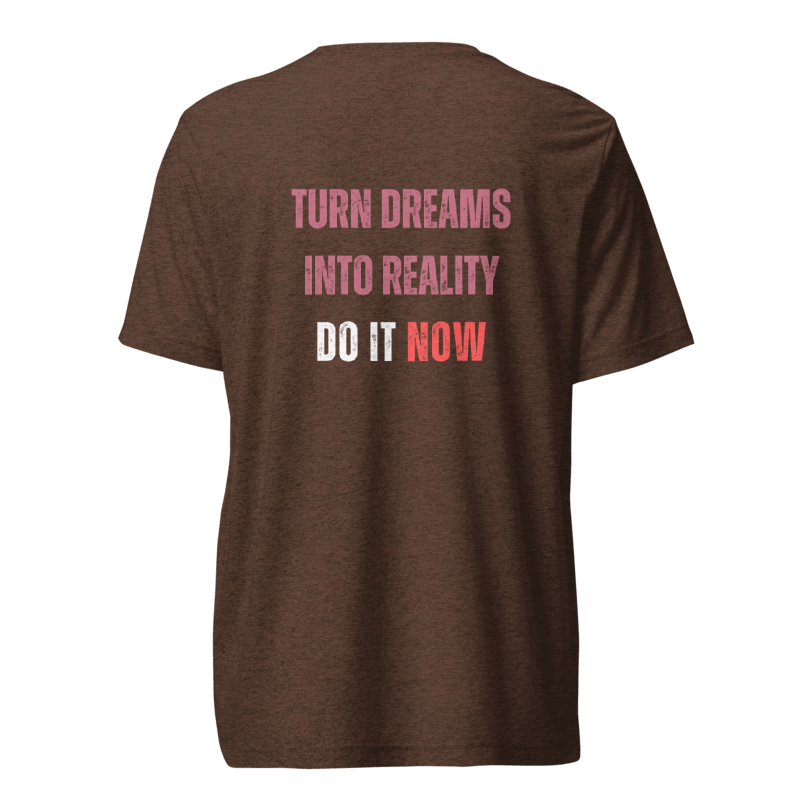 Unisex Tri-Blend T-Shirt | TURN DREAMS INTO REALITY