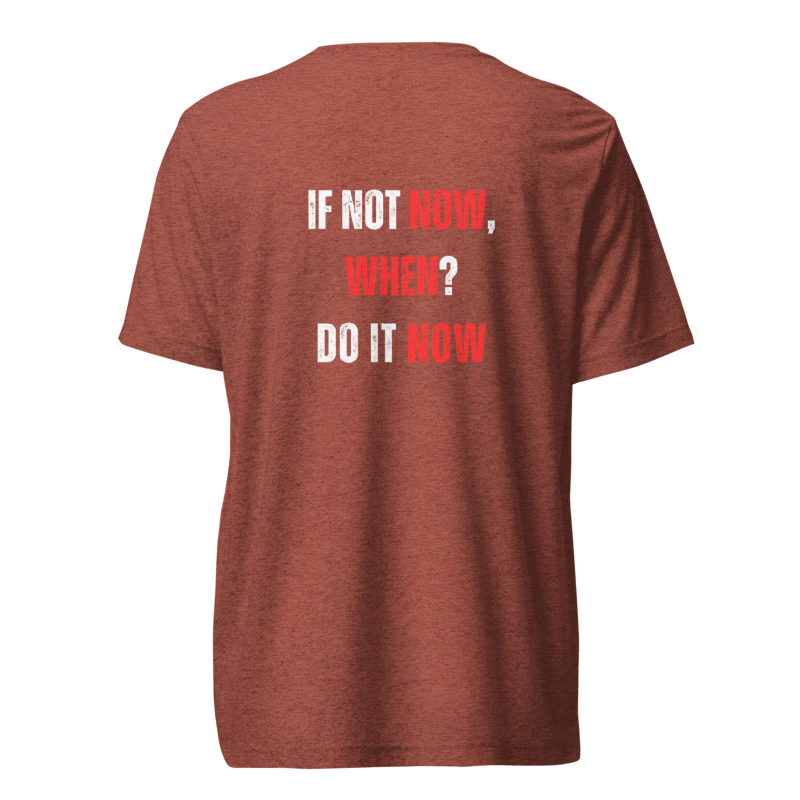 Unisex Tri-Blend T-Shirt | IF NOT NOW, WHEN?