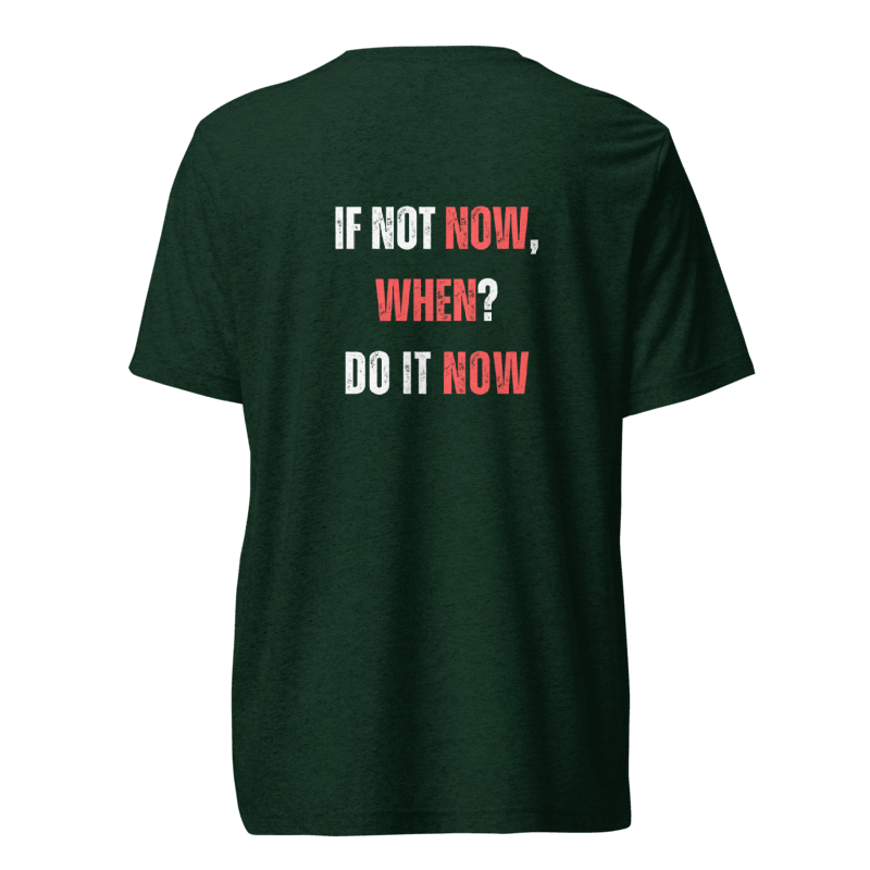 Unisex Tri-Blend T-Shirt | IF NOT NOW, WHEN?