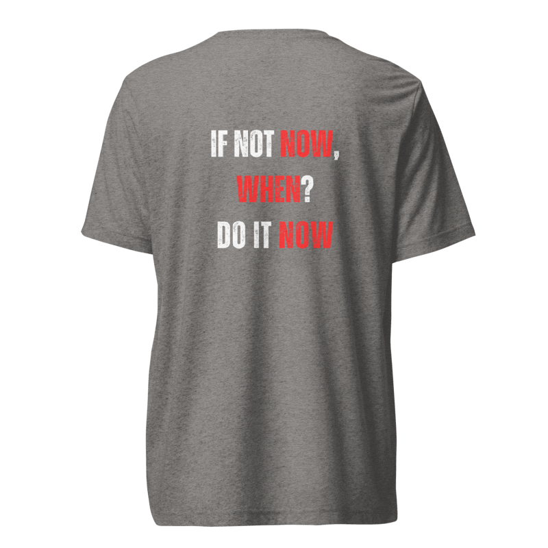 Unisex Tri-Blend T-Shirt | IF NOT NOW, WHEN?