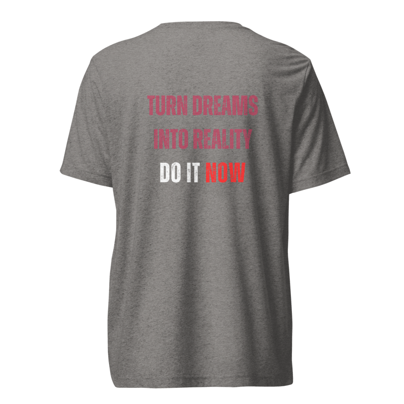 Unisex Tri-Blend T-Shirt | TURN DREAMS INTO REALITY