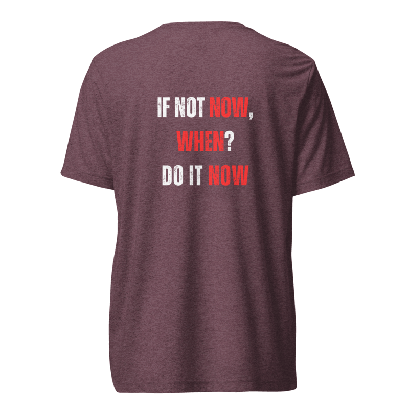 Unisex Tri-Blend T-Shirt | IF NOT NOW, WHEN?