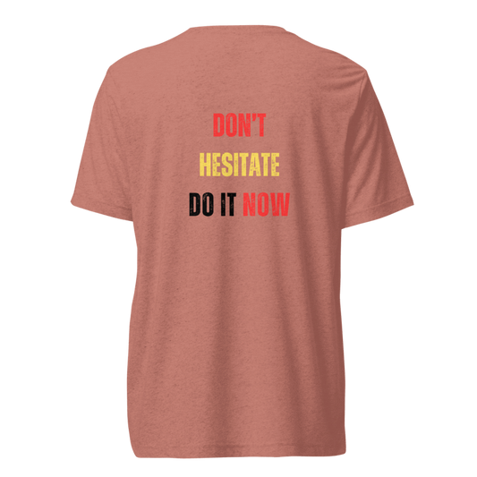 Unisex Tri-Blend T-Shirt | DON'T HESITATE