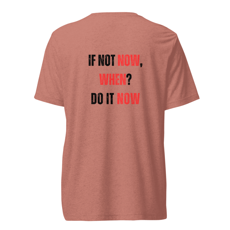 Unisex Tri-Blend T-Shirt | IF NOT NOW, WHEN?