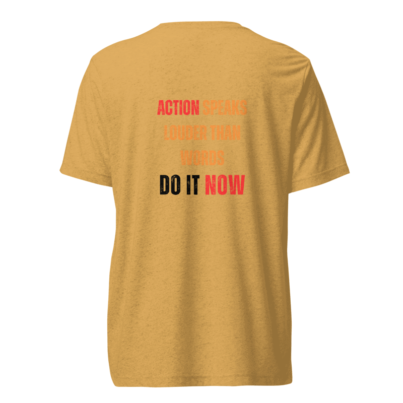 Unisex Tri-Blend T-Shirt | ACTION SPEAKS LOUDER THAN WORDS