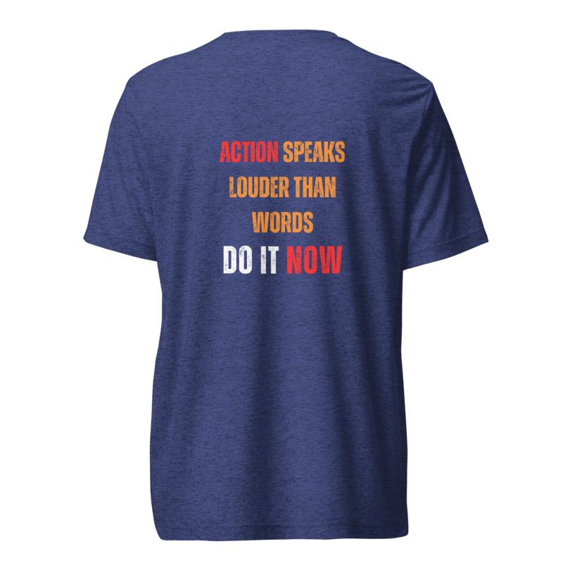 Unisex Tri-Blend T-Shirt | ACTION SPEAKS LOUDER THAN WORDS