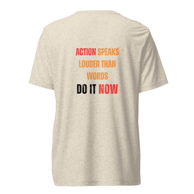 Unisex Tri-Blend T-Shirt | ACTION SPEAKS LOUDER THAN WORDS