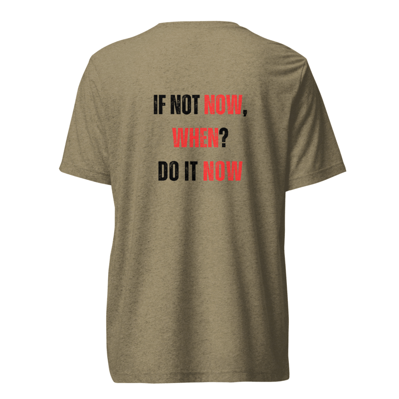 Unisex Tri-Blend T-Shirt | IF NOT NOW, WHEN?