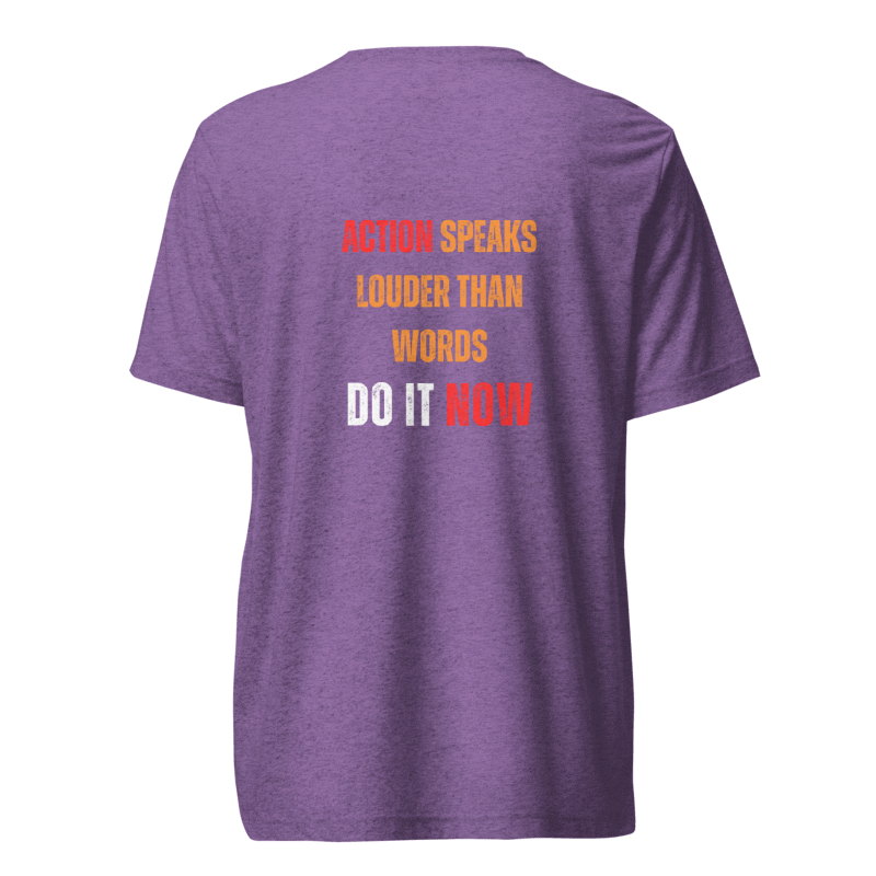 Unisex Tri-Blend T-Shirt | ACTION SPEAKS LOUDER THAN WORDS