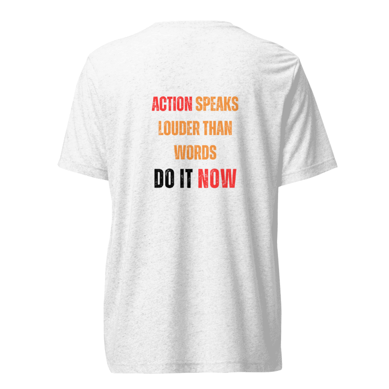 Unisex Tri-Blend T-Shirt | ACTION SPEAKS LOUDER THAN WORDS