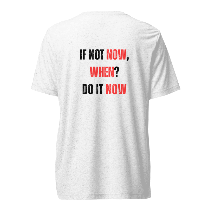 Unisex Tri-Blend T-Shirt | IF NOT NOW, WHEN?