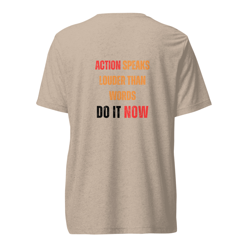 Unisex Tri-Blend T-Shirt | ACTION SPEAKS LOUDER THAN WORDS
