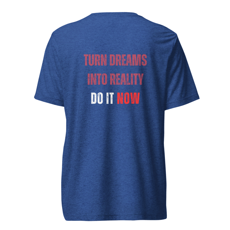 Unisex Tri-Blend T-Shirt | TURN DREAMS INTO REALITY