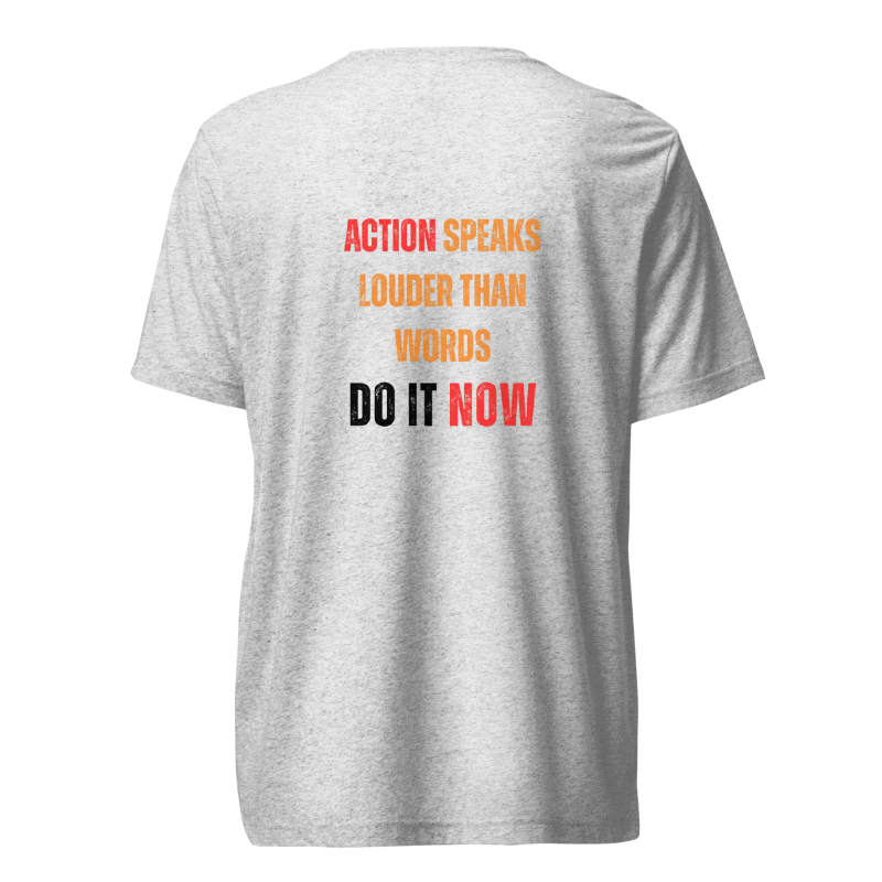 Unisex Tri-Blend T-Shirt | ACTION SPEAKS LOUDER THAN WORDS