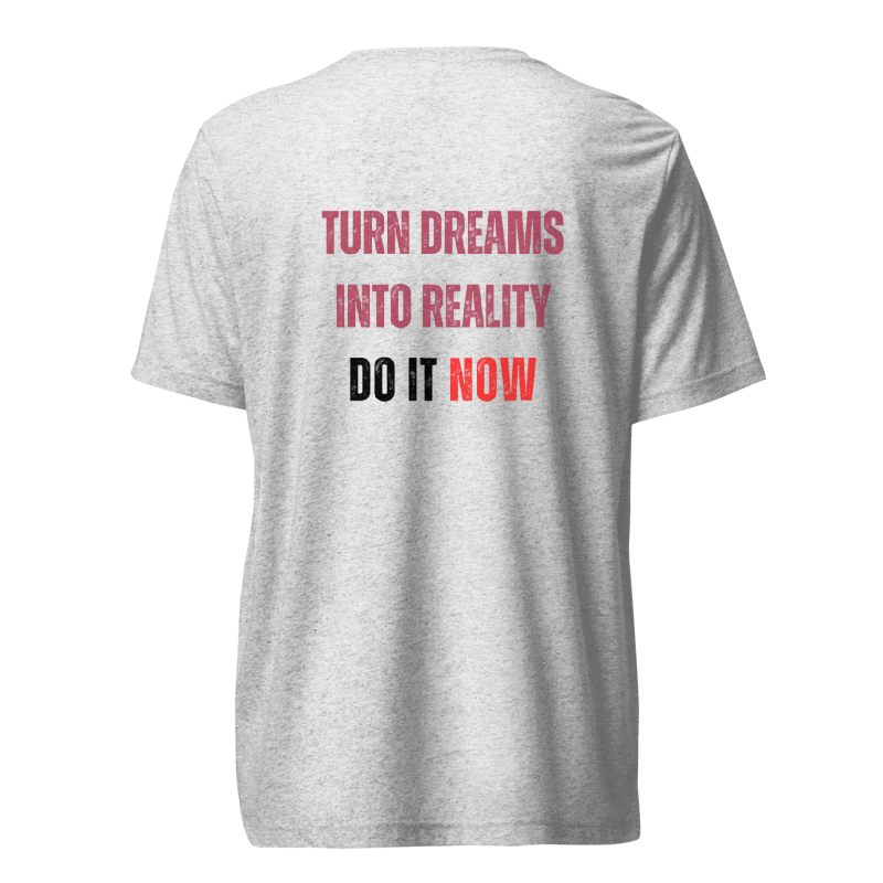 Unisex Tri-Blend T-Shirt | TURN DREAMS INTO REALITY