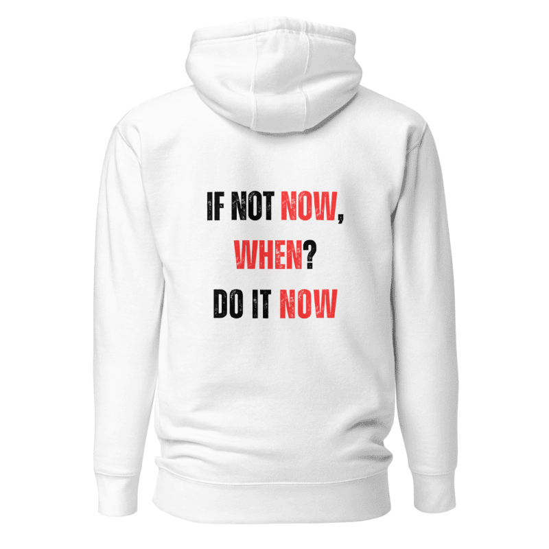 Unisex Premium Hoodie | IF NOT NOW, WHEN?