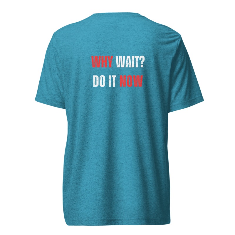 Unisex Tri-Blend T-Shirt | WHY WAIT?