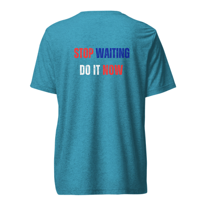 Unisex Tri-Blend T-Shirt | STOP WAITING