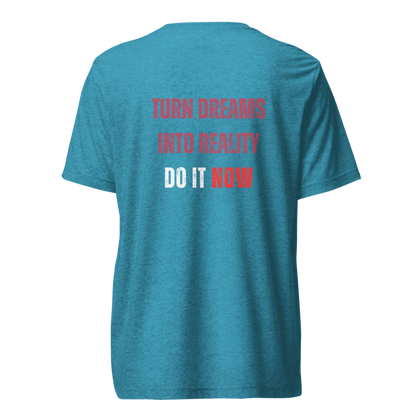 Unisex Tri-Blend T-Shirt | TURN DREAMS INTO REALITY