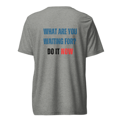 Unisex Tri-Blend T-Shirt | WHAT ARE YOU WAITING FOR?