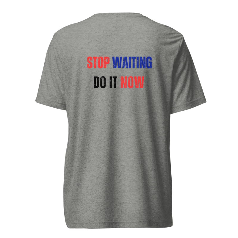 Unisex Tri-Blend T-Shirt | STOP WAITING