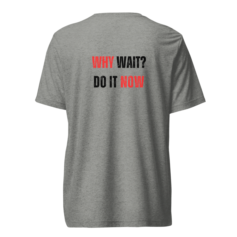 Unisex Tri-Blend T-Shirt | WHY WAIT?