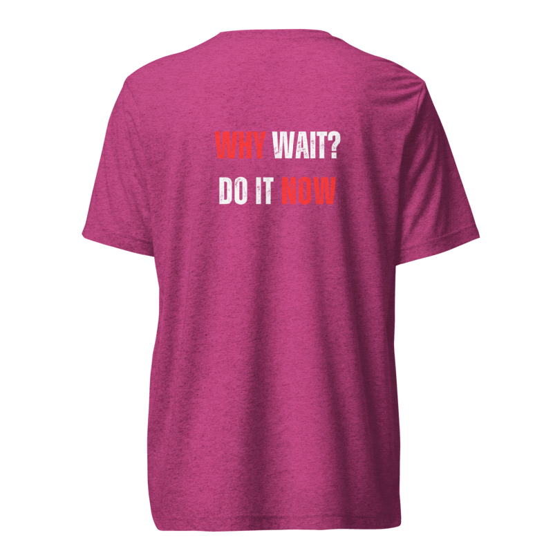 Unisex Tri-Blend T-Shirt | WHY WAIT?