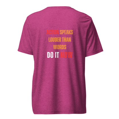Unisex Tri-Blend T-Shirt | ACTION SPEAKS LOUDER THAN WORDS