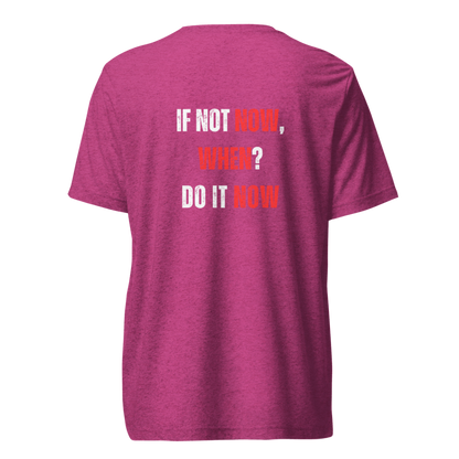 Unisex Tri-Blend T-Shirt | IF NOT NOW, WHEN?