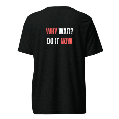 Unisex Tri-Blend T-Shirt | WHY WAIT?