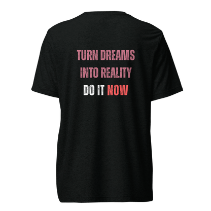 Unisex Tri-Blend T-Shirt | TURN DREAMS INTO REALITY