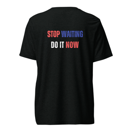 Unisex Tri-Blend T-Shirt | STOP WAITING
