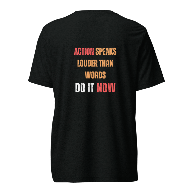 Unisex Tri-Blend T-Shirt | ACTION SPEAKS LOUDER THAN WORDS