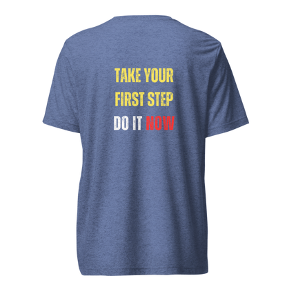 Unisex Tri-Blend T-Shirt | TAKE YOUR FIRST STEP
