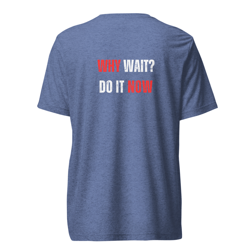 Unisex Tri-Blend T-Shirt | WHY WAIT?