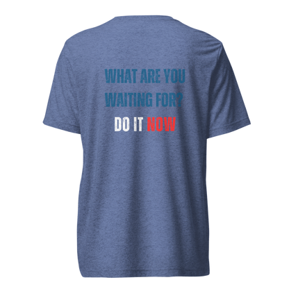 Unisex Tri-Blend T-Shirt | WHAT ARE YOU WAITING FOR?