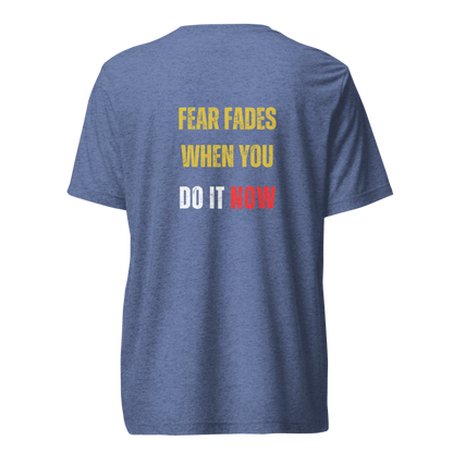 Unisex Tri-Blend T-Shirt | FEAR FADES WHEN YOU
