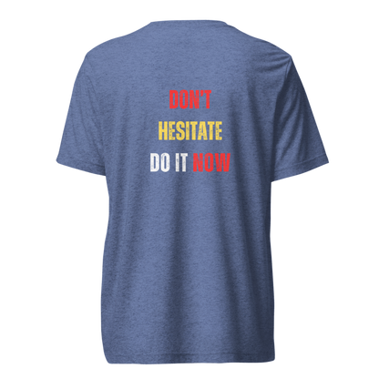 Unisex Tri-Blend T-Shirt | DON'T HESITATE