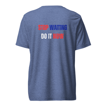 Unisex Tri-Blend T-Shirt | STOP WAITING
