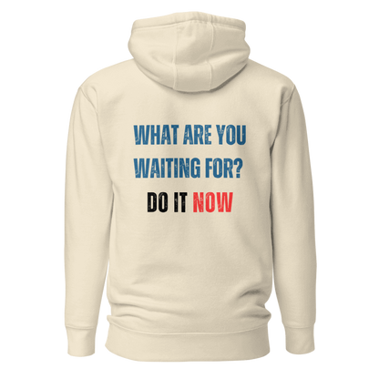 Unisex Premium Hoodie | WHAT ARE YOU WAITING FOR?