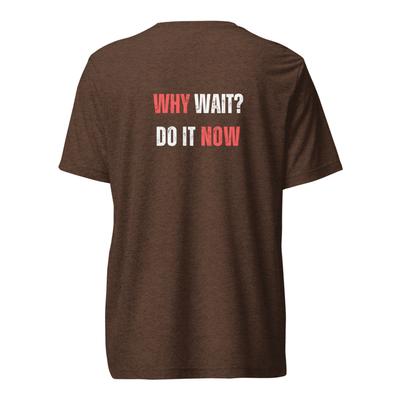 Unisex Tri-Blend T-Shirt | WHY WAIT?